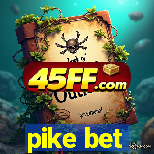 pike bet